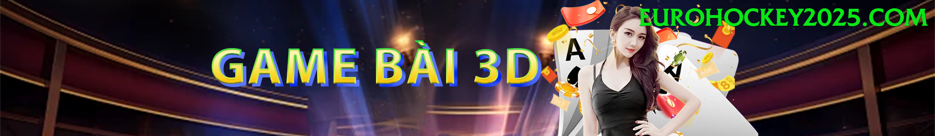 Game Bài 3D - Ưu đãi đặc biệt